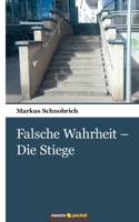 Falsche Wahrheit - Die Stiege