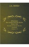 Athanasius Der Grosse Und Die Kirche Seiner Zeit Volumes 1-2