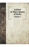 Letters of Mary Queen of Scots Volume 1: (English)