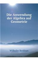 Die Anwendung der Algebra auf Geometrie