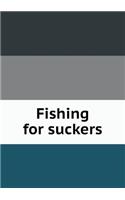 Fishing for Suckers