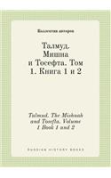 Talmud. The Mishnah and Tosefta. Volume 1 Book 1 and 2