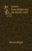 Letters from Alaska and the Pacific coast