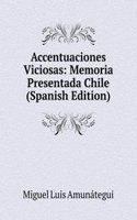 Accentuaciones Viciosas: Memoria Presentada Chile (Spanish Edition)