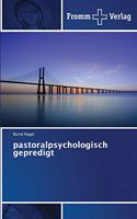 pastoralpsychologisch gepredigt