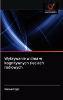 Wykrywanie widma w kognitywnych sieciach radiowych