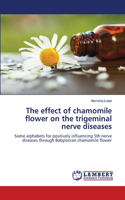 The effect of chamomile flower on the trigeminal nerve diseases