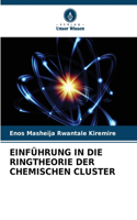 Einführung in Die Ringtheorie Der Chemischen Cluster