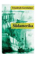 Südamerika: Auch Karl May profitierte von Gerstäckers Reiseberichten (Rio de Janeiro, Buenos Aires, Pampas, Valparaiso, Chile und Kalifornien)