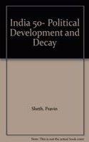 India 50: Political Development and Decay