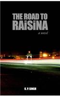 Road to Raisina: A Novel