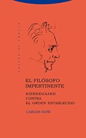 El filosofo impertinente: Kierkegaard contra el orden establecido
