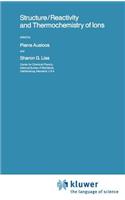 Structure/Reactivity and Thermochemistry of Ions