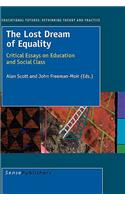 The Lost Dream of Equality: Critical Essays on Education and Social Class