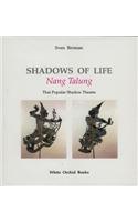 Shadows Of Life: Nang Thalung: Thai Popular Shadow Theatre: Nang Talung Thai Popular Shadow Theatre