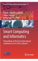 Smart Computing and Informatics: Proceedings of the First International Conference on Sci 2016, Volume 1