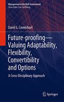 Future-Proofing--Valuing Adaptability, Flexibility, Convertibility and Options