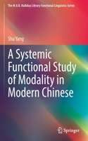 A Systemic Functional Study of Modality in Modern Chinese: (The M.A.K. Halliday Library Functional Linguistics Series)