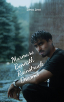 Murmurs Beneath Rainstruck Dreams