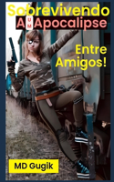 Sobrevivendo a um Apocalipse, entre amigos