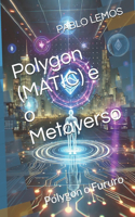 Polygon (MATIC) e o Metaverso: Polygon o Fururo(4 Criptoativos O Futuro)