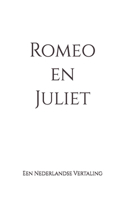 Romeo en Juliet: Een Nederlandse Vertaling(Klassiekers in Het Nederlands)