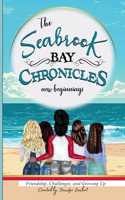 Seabrook Bay Chronicles: New Beginnings: Friendship, Challenges, and Growing Up For Girls Best Friends BFF Middle School