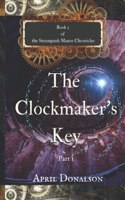 The Clockmaker's Key Part 1: Book 3 of The Steampunk Manor Chronicles(3 The Steampunk Manor Chronicles)