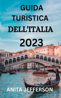 Guida Turistica Dell'italia 2023: Scopri l'Italia: la guida turistica definitiva