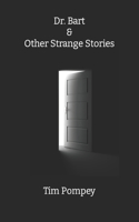 Dr. Bart & Other Strange Stories