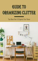 Guide To Organizing Clutter