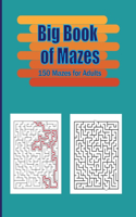 Big Book of Mazes . 150 Mazes for Adults: Stress Relief and Relaxation book . Easy to Hard Mazes Book .