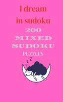 I Dream in Sudoku: 200 mixed sudoku puzzles