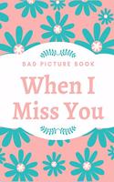 When I Miss You - Sad Picture Book