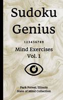 Sudoku Genius Mind Exercises Volume 1: Park Forest, Illinois State of Mind Collection