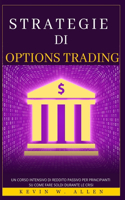 Strategie di Options Trading: Un Corso Intensivo di Reddito Passivo per Principianti su come Fare Soldi Durante le Crisi