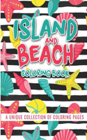 Island and Beach Coloring Book: Beautiful Scenes, Adorable Ocean Animals, and Lush Tropical Flowers for Relaxation, Island Dreams Vacation Travel Coloring Book