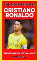 The Game Changer Cristiano Ronaldo