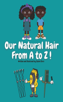 Our Natural Hair From A to Z