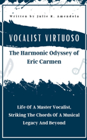 Vocalist Virtuoso The Harmonic Odyssey of Eric Carmen