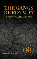 Gangs of Royalty Grievous Afflictions