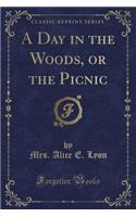 A Day in the Woods, or the Picnic (Classic Reprint)