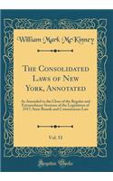 The Consolidated Laws of New York, Annotated, Vol. 53: As Amended to the Close of the Regular and Extraordinary Sessions of the Legislature of 1917; State Boards and Commissions Law (Classic Reprint)