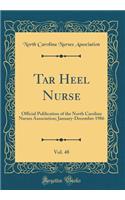Tar Heel Nurse, Vol. 48: Official Publication of the North Carolina Nurses Association; January-December 1986 (Classic Reprint)