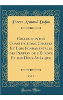 Collection des Constitutions, Chartes Et Lois Fondamentales des Peuples de l'Europe Et des Deux Amérique, Vol. 2 (Classic Reprint)