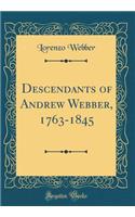 Descendants of Andrew Webber, 1763-1845 (Classic Reprint)
