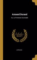 Armand Durand: Ou, La Promesse Accomplie