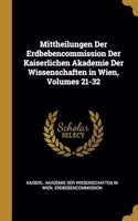 Mittheilungen Der Erdbebencommission Der Kaiserlichen Akademie Der Wissenschaften in Wien, Volumes 21-32