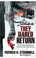 They Dared Return