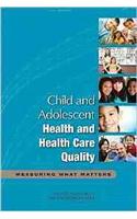 Child and Adolescent Health and Health Care Quality